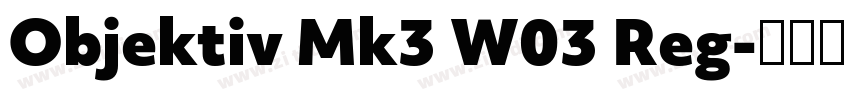 Objektiv Mk3 W03 Reg字体转换 Objektiv Mk3 W03 Reg字体转换